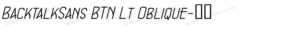 BacktalkSans BTN Lt Oblique字体转换
